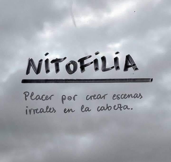 Nitofilia es el placer por crear escenas irreales en la cabeza